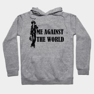 Me Against The World Hoodie